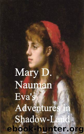 Eva's Adventures in Shadow-Land by Mary D. Nauman