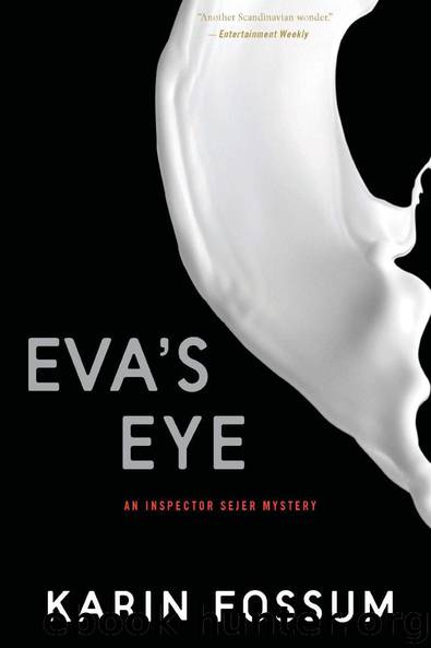 Eva's Eye: An Inspector Sejer Mystery by Karin Fossum