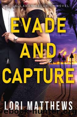 Evade and Capture: A Callahan Security Novel (Callahan Security Series Book 4) by Lori Matthews