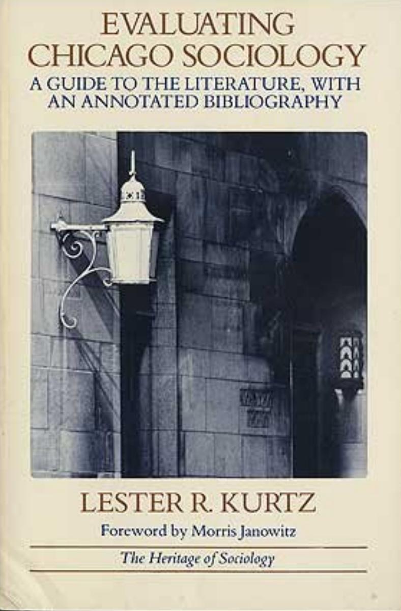 Evaluating Chicago Sociology: A Guide to the Literature, With an Annotated Bibliography by Lester R. Kurtz