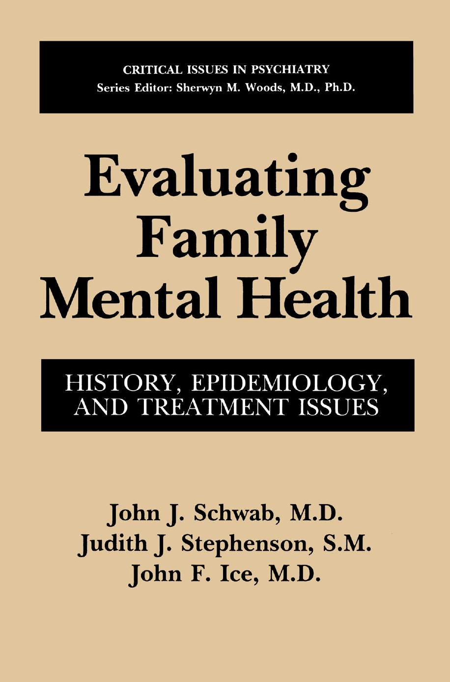 Evaluating Family Mental Health: History, Epidemiology, and Treatment Issues by John J. Schwab M.D. Judith J. Stephenson S.M. John F. Ice M.D. (auth.)