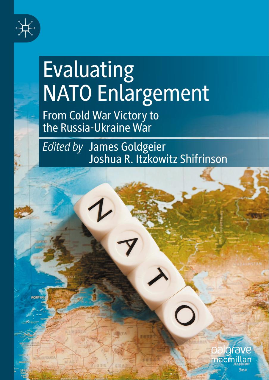 Evaluating NATO Enlargement: From Cold War Victory to the Russia-Ukraine War by James Goldgeier Joshua R. Itzkowitz Shifrinson