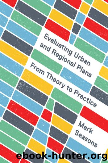 Evaluating Urban and Regional Plans; From Theory to Practice by Mark Seasons