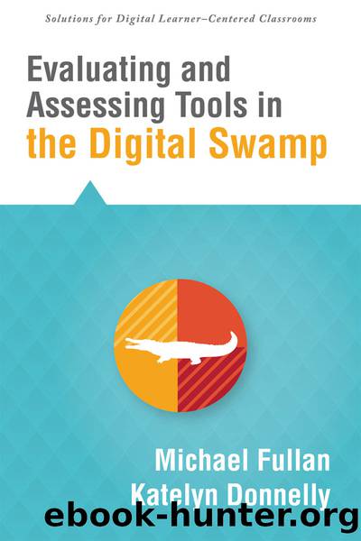 Evaluating and Assessing Tools in the Digital Swamp by Fullan Michael;Donnelly Katelyn; & Katelyn Donnelly
