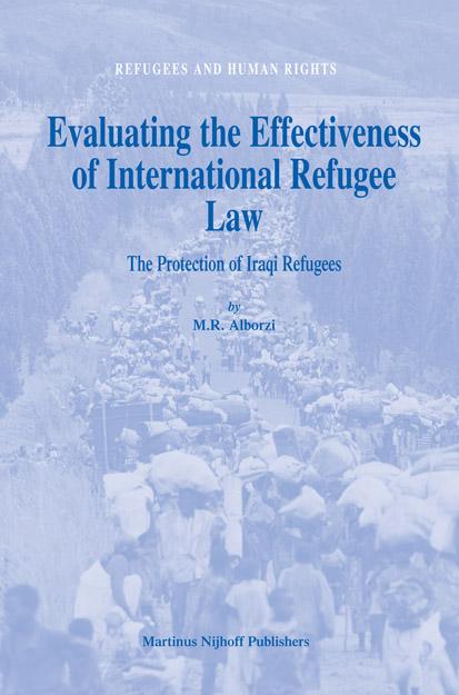 Evaluating the Effectiveness of International Refugee Law: The Protection of Iraqi Refugees (Refugees and Human Rights) by M. R. Alborzi