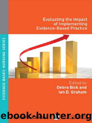 Evaluating the Impact of Implementing Evidence-Based Practice by Bick Debra;Graham Ian D.;