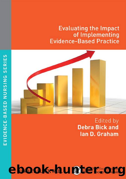 Evaluating the Impact of Implementing Evidence-Based Practice by Debra Bick and Ian D. Graham