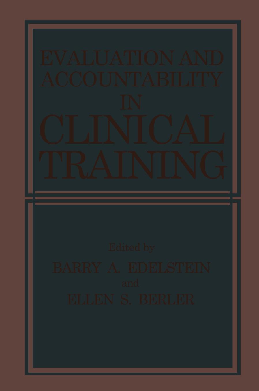 Evaluation and Accountability in Clinical Training by Lee Sechrest Daniel M. Chatel (auth.) Barry A. Edelstein Ellen S. Berler (eds.)