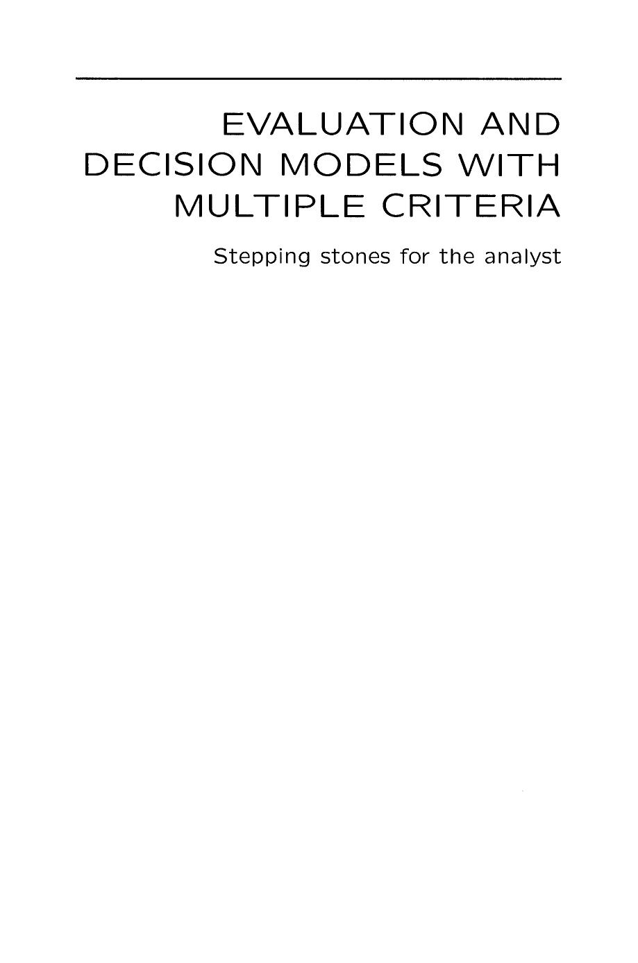 Evaluation and Decision Models with Multiple Criteria: Stepping stones for the analyst by Denis Bouyssou Thierry Marchant Marc Pirlot Alexis Tsoukià s Philippe Vincke (auth.)