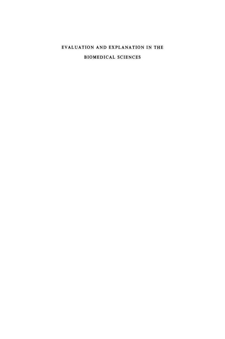 Evaluation and Explanation in the Biomedical Sciences: Proceedings of the First Trans-Disciplinary Symposium on Philosophy and Medicine Held at Galveston, May 9â11, 1974 by unknow