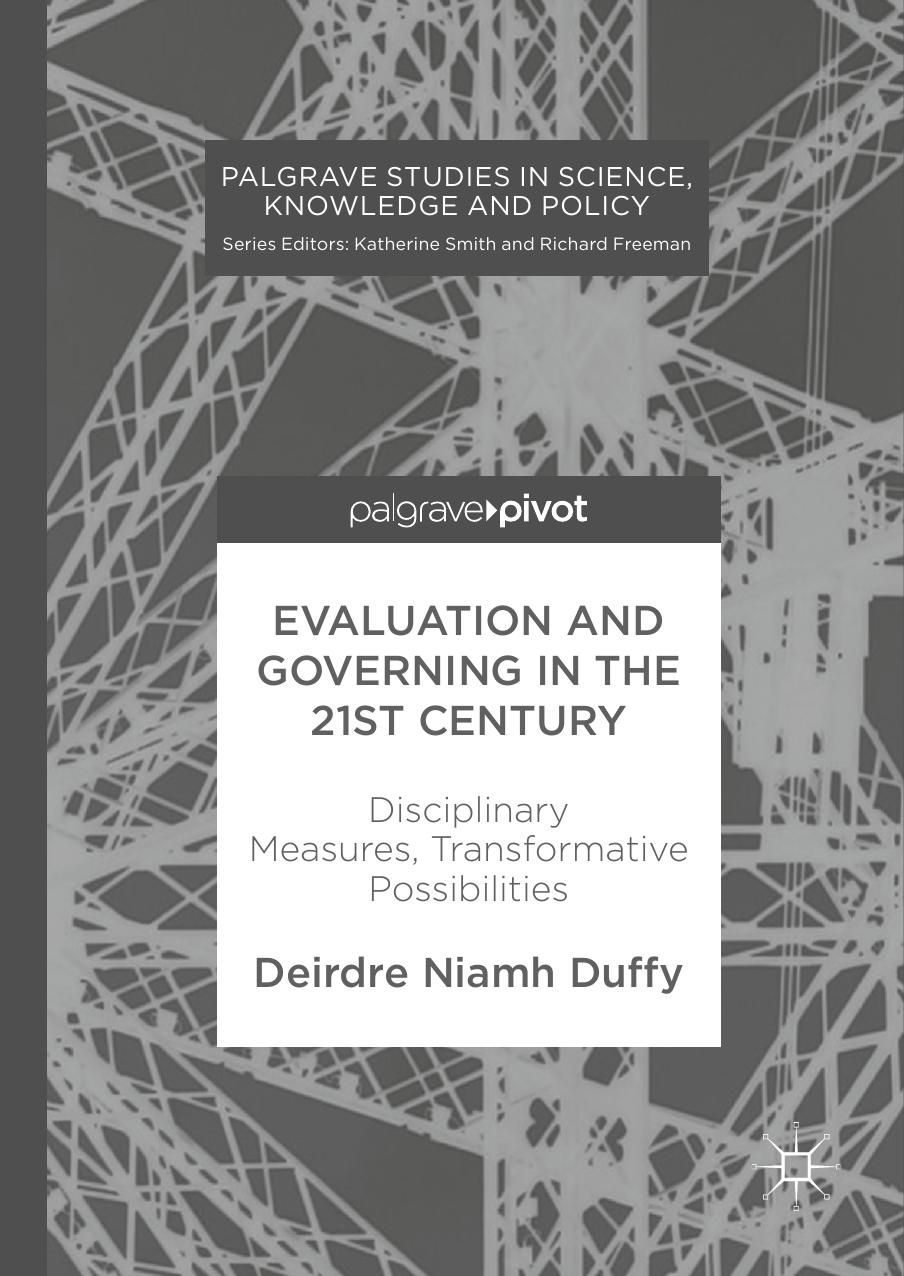 Evaluation and Governing in the 21st Century: Disciplinary Measures, Transformative Possibilities by Deirdre Niamh Duffy (auth.)