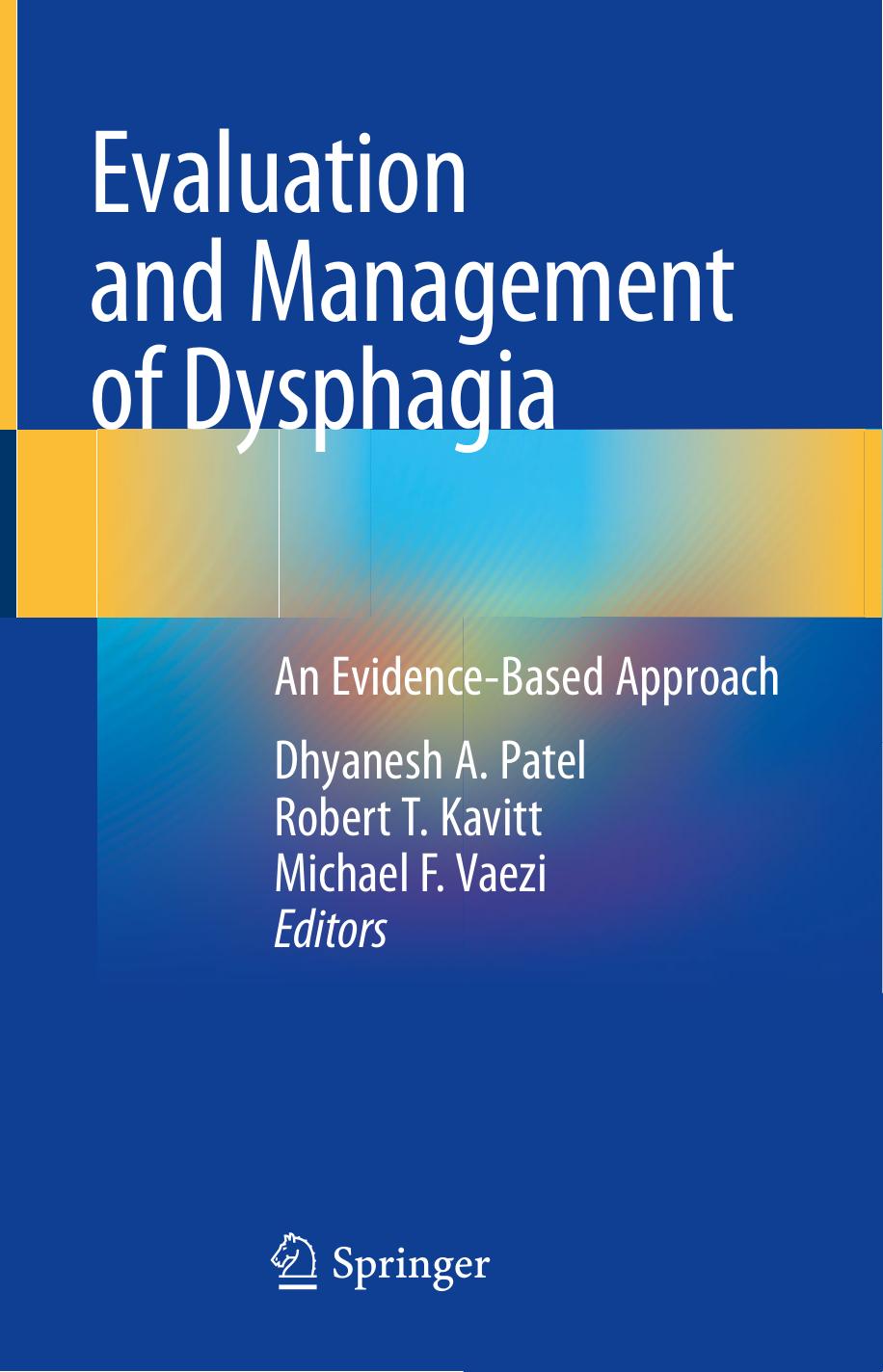 Evaluation and Management of Dysphagia : An Evidence-Based Approach by Dhyanesh A. Patel Robert T. Kavitt Michael F. Vaezi