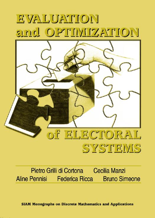 Evaluation and Optimization of Electoral Systems by Pietro Grilli di Cortona Cecilia Manzi Aline Pennisi Federica Ricca Bruno Simeone
