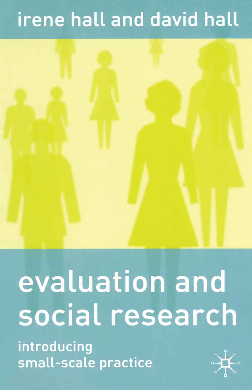 Evaluation and Social Research: Introducing Small-Scale Practice by Irene Hall David Hall (auth.)