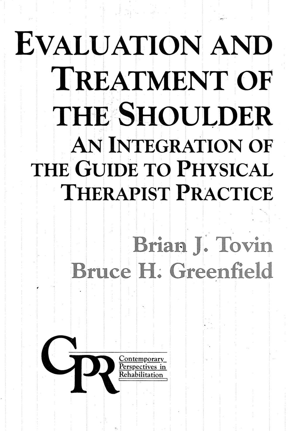 Evaluation and Treatment of the Shoulder: An Integration of the Guide to Physical Therapist Practice by Brian J. Tovin Bruce H. Greenfield