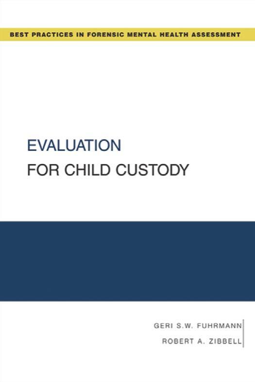 Evaluation for Child Custody by Geri S. W. Fuhrmann Robert A. Zibbell