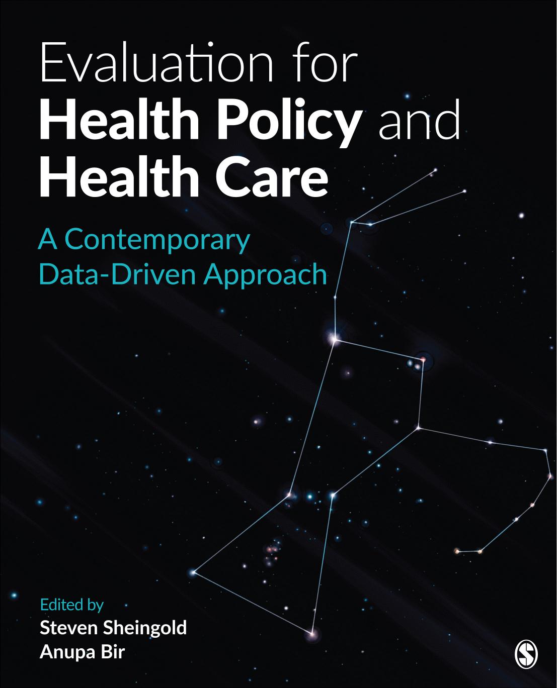 Evaluation for Health Policy and Health Care: A Contemporary Data-Driven Approach by Steven H. Sheingold (editor) Anupa U. Bir (editor)