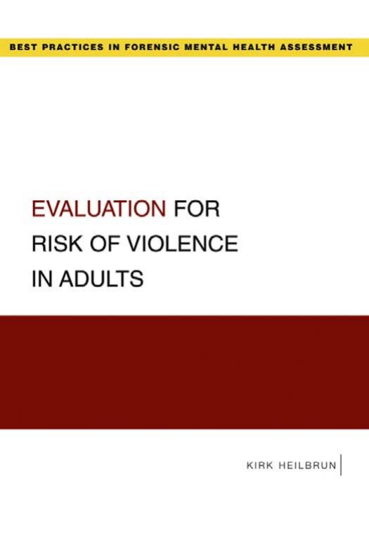 Evaluation for Risk of Violence in Adults (Best Practices in Forensic Mental Health Assessment Series) by Kirk Heilbrun