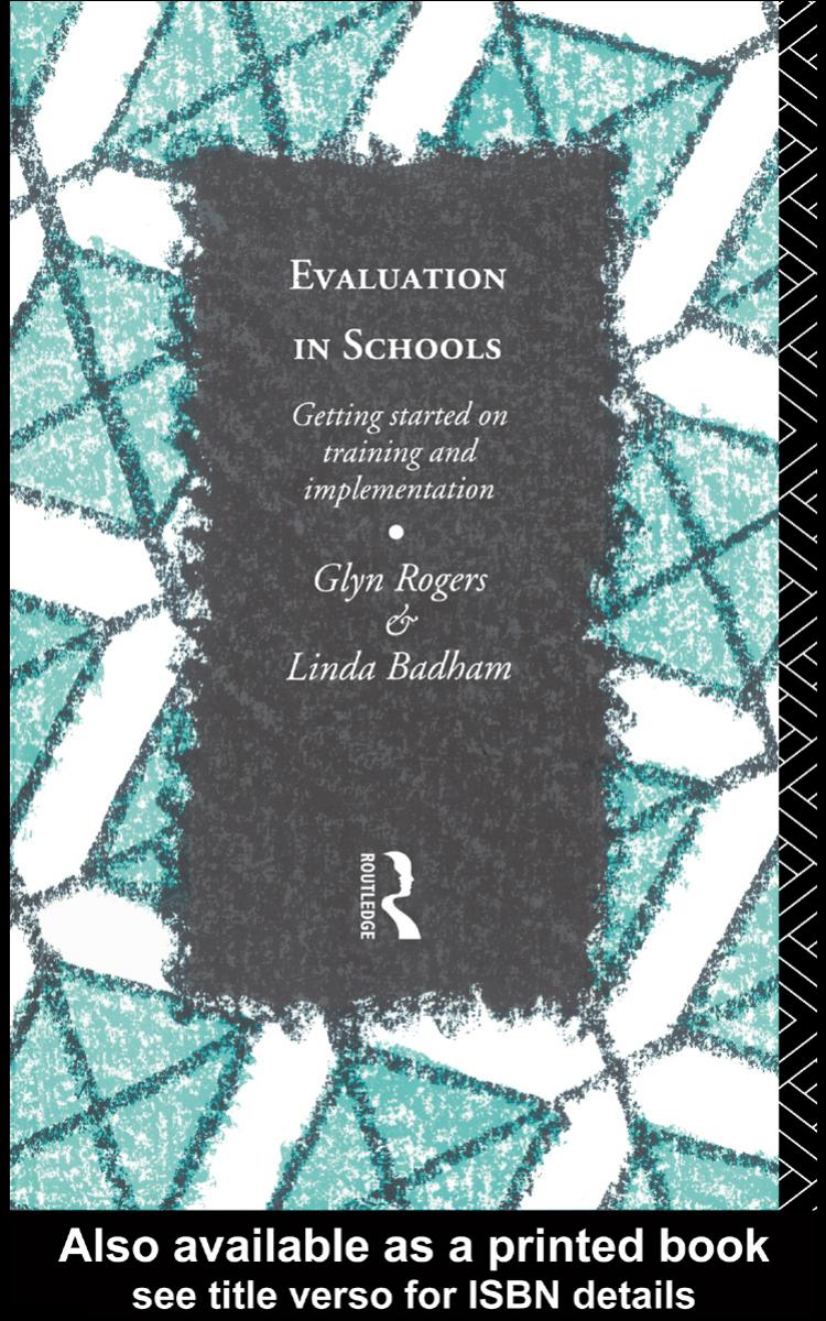 Evaluation in Schools: Getting Started on Training and Implementation (Educational Management Series) by Glyn Rogers Linda Badham