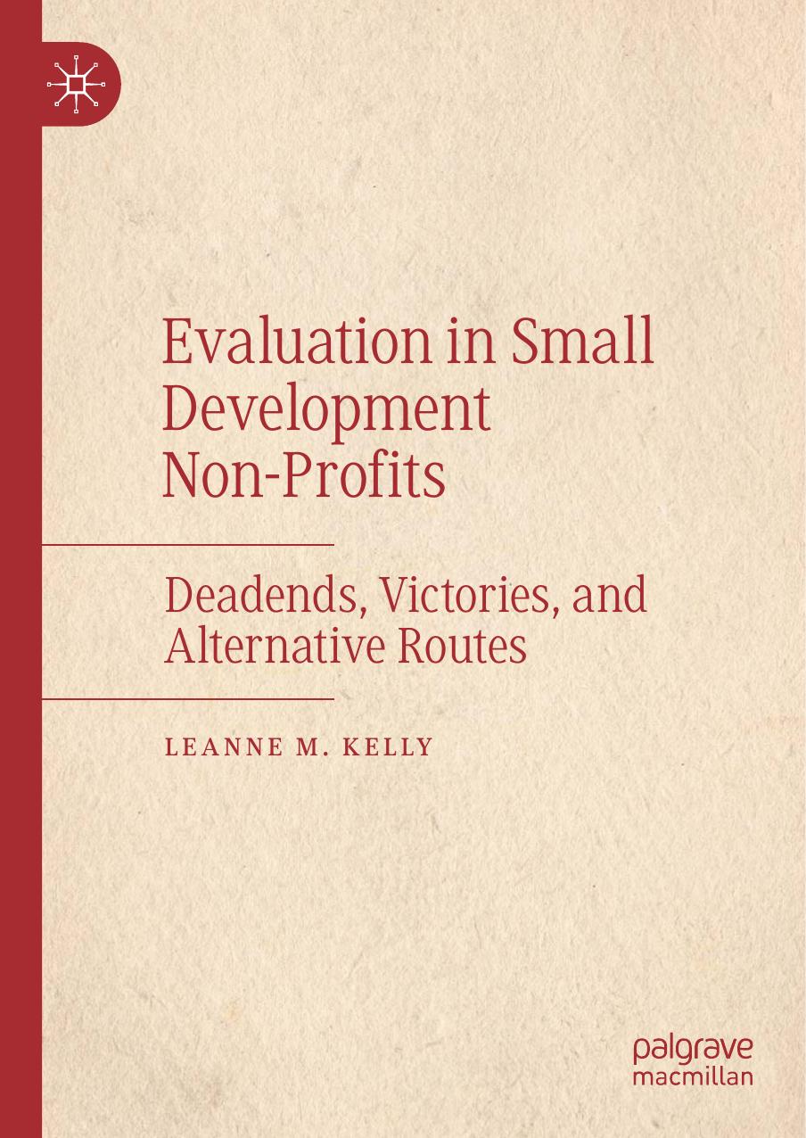 Evaluation in Small Development Non-Profits: Deadends, Victories, and Alternative Routes by Leanne M. Kelly