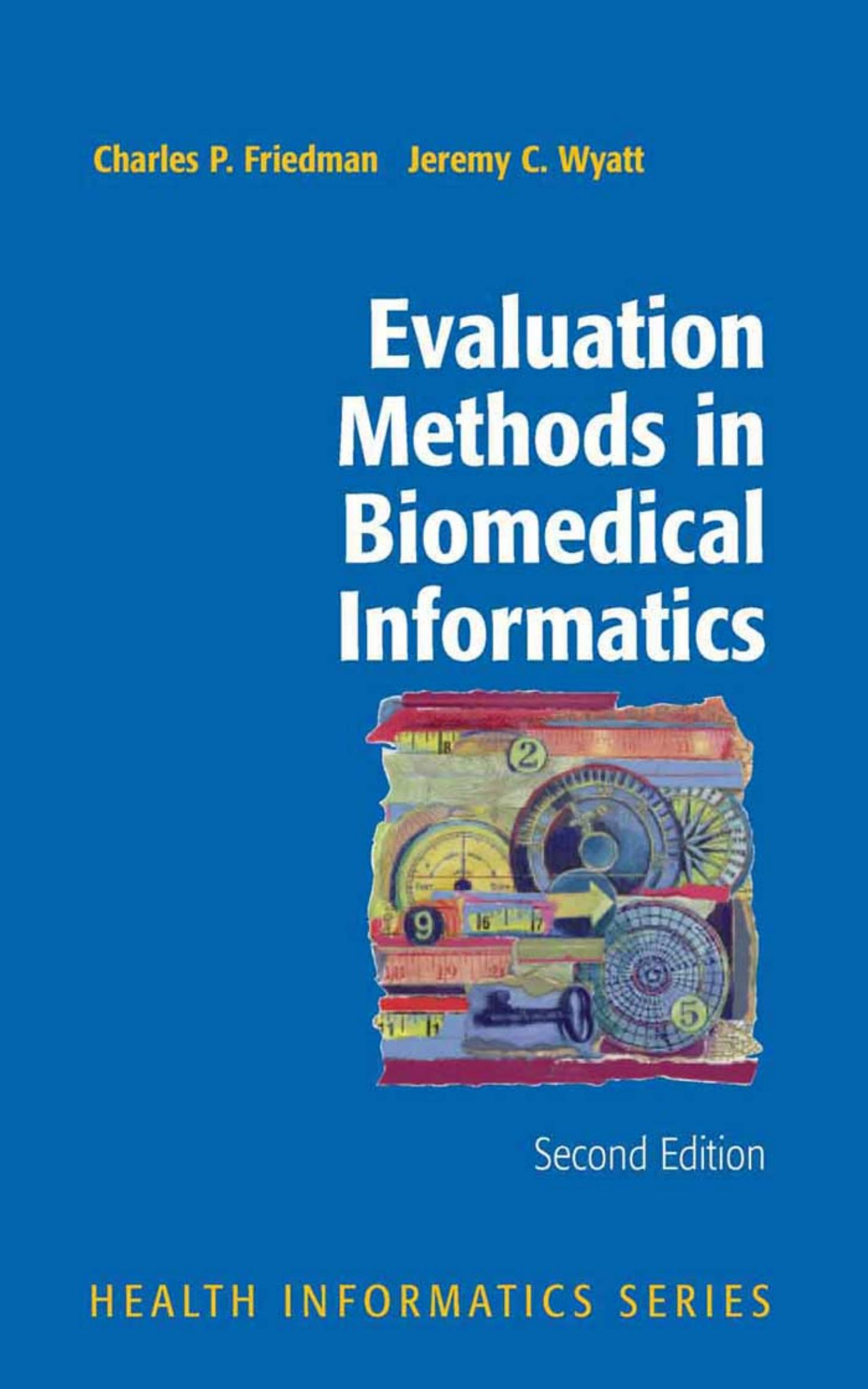 Evaluation methods in biomedical informatics by Friedman C. Wyatt J
