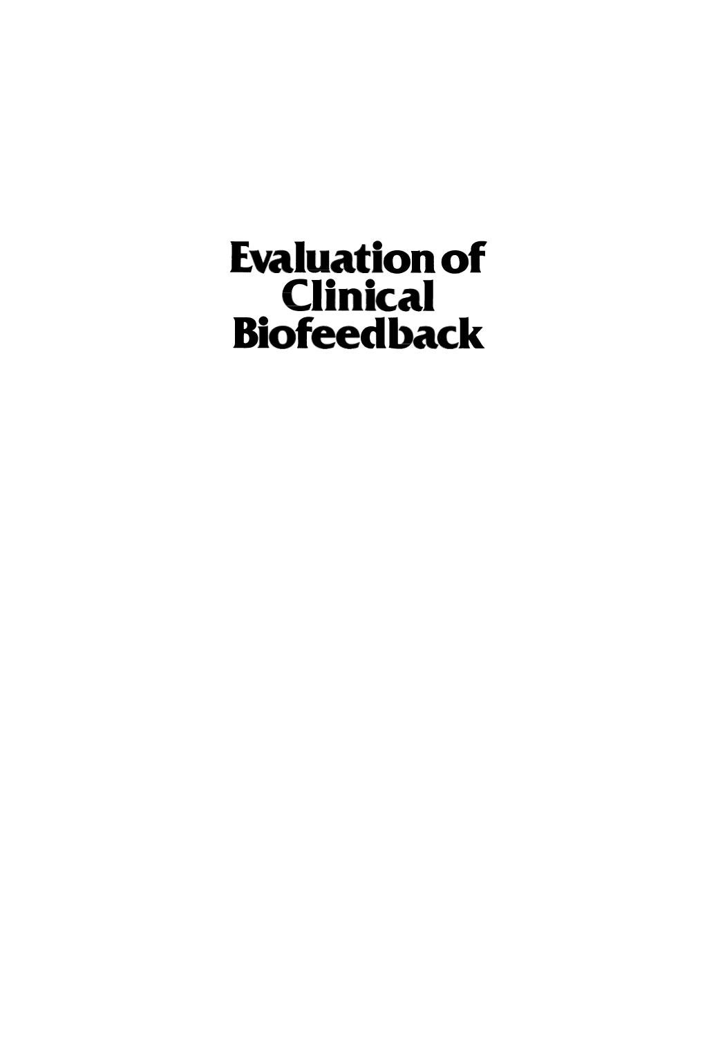 Evaluation of Clinical Biofeedback by William J. Ray James M. Raczynski Todd Rogers William H. Kimball (auth.)
