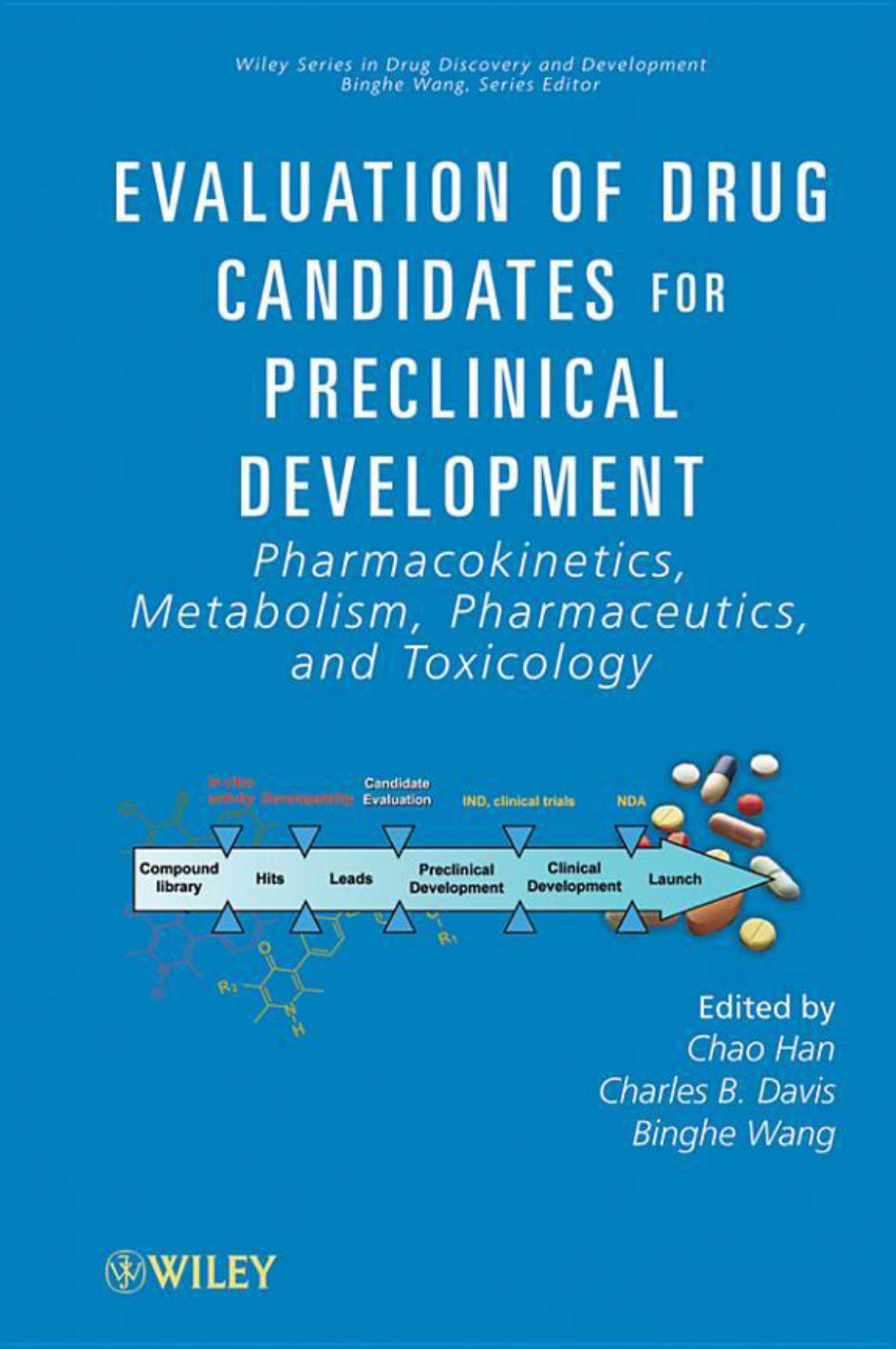 Evaluation of Drug Candidates for Preclinical Development: Pharmacokinetics, Metabolism, Pharmaceutics, and Toxicology (Wiley Series in Drug Discovery and Development) by Chao Han Charles B. Davis Binghe Wang