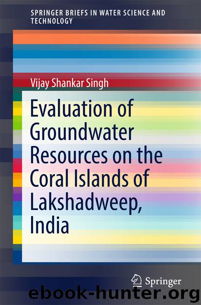 Evaluation of Groundwater Resources on the Coral Islands of Lakshadweep, India by Vijay Shankar Singh