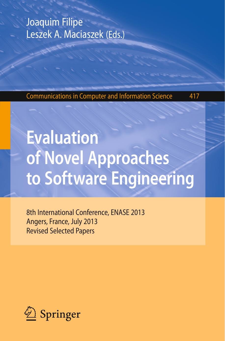 Evaluation of Novel Approaches to Software Engineering: 8th International Conference, ENASE 2013, Angers, France, July 4-6, 2013, Revised Selected Papers by Emilie Loup-Escande Olivier Christmann (auth.) Joaquim Filipe Leszek A. Maciaszek (eds.)