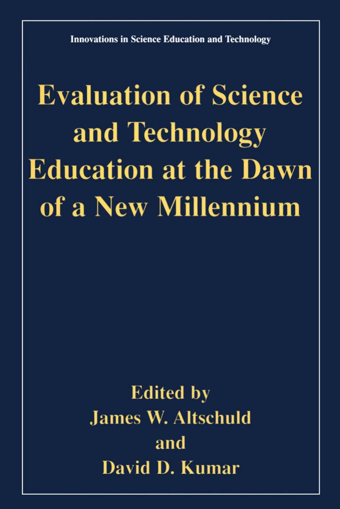 Evaluation of Science and Technology Education at the Dawn of a New Millennium (Innovations in Science Education and Technology) by James W. Altschuld David D. Kumar