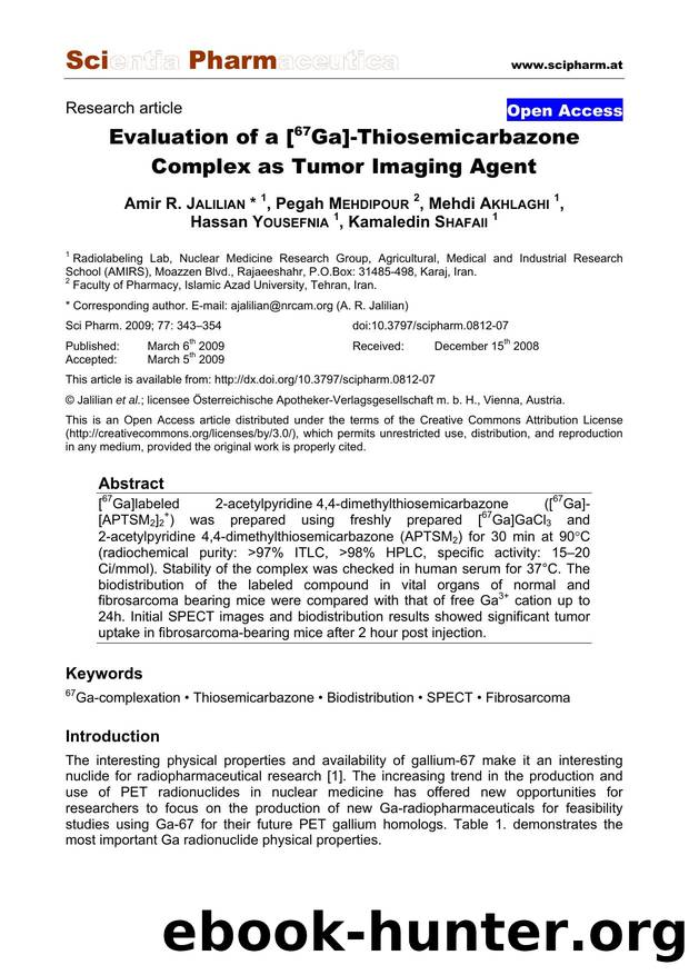 Evaluation of a [67Ga]-Thiosemicarbazone Complex as Tumor Imaging Agent by Amir R. JALILIAN & Pegah MEHDIPOUR & Mehdi AKHLAGHI & Hassan YOUSEFNIA & Kamaledin SHAFAII