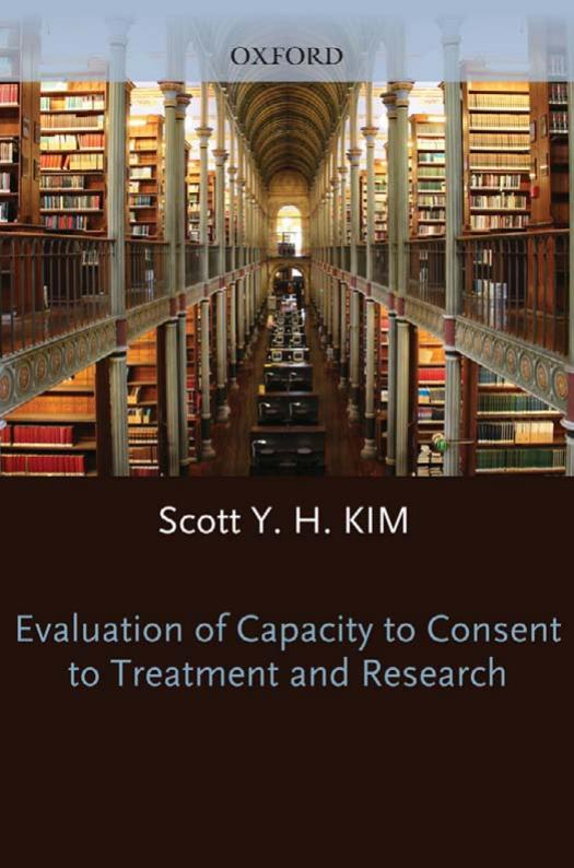 Evaluation of capacity to consent to treatment and research by Scott Y.H. Kim