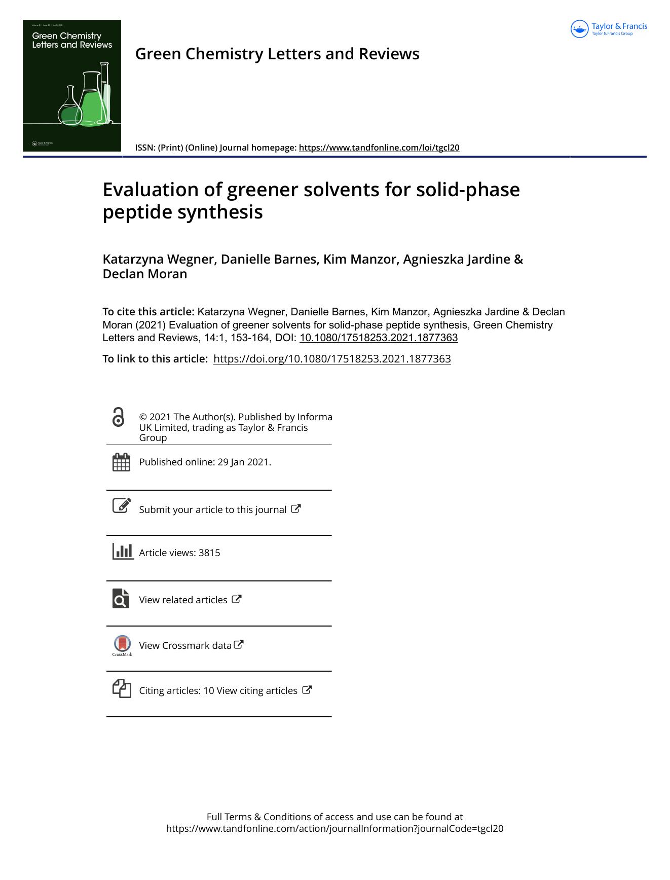Evaluation of greener solvents for solid-phase peptide synthesis by Katarzyna Wegner & Danielle Barnes & Kim Manzor & Agnieszka Jardine & Declan Moran
