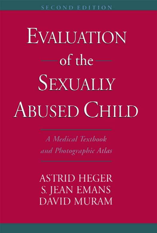 Evaluation of the Sexually Abused Child: A Medical Textbook and Photographic Atlas by Astrid M. Heger S. Jean Emans David Muram