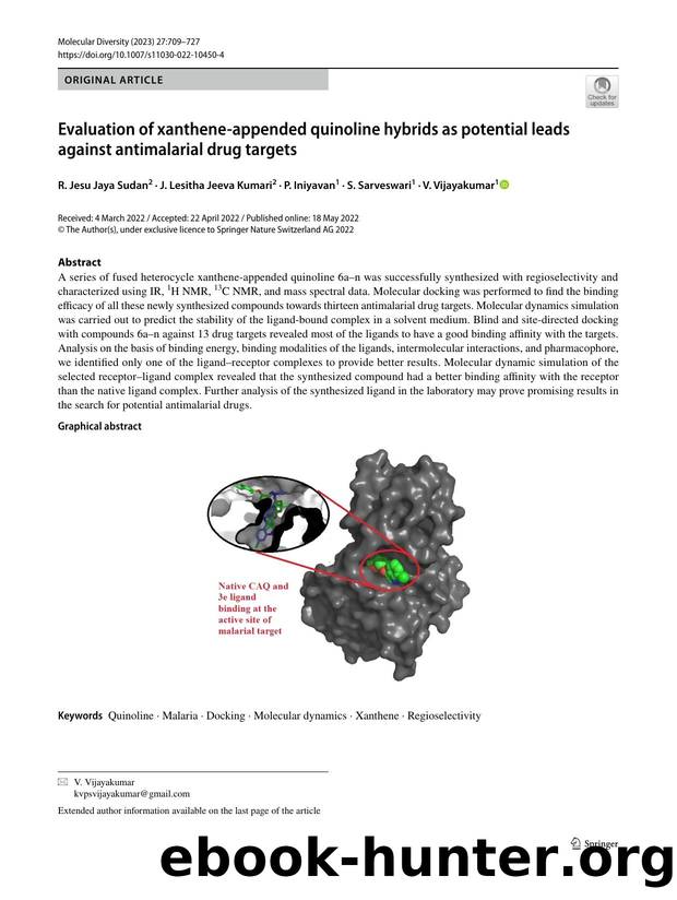 Evaluation of xanthene-appended quinoline hybrids as potential leads against antimalarial drug targets by R. Jesu Jaya Sudan & J. Lesitha Jeeva Kumari & P. Iniyavan & S. Sarveswari & V. Vijayakumar
