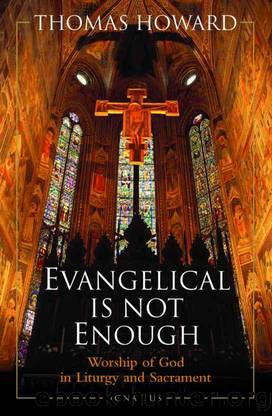 Evangelical is Not Enough by Thomas Howard