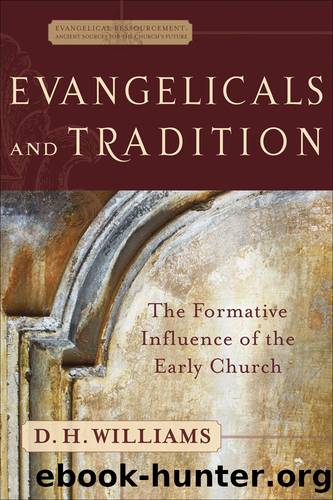 Evangelicals and Tradition by D. H. Williams