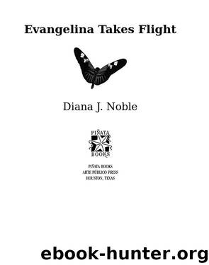 Evangelina Takes Flight by Diana J. Noble