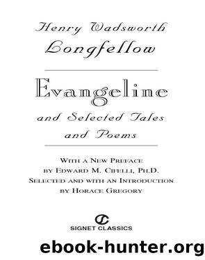 Evangeline and Selected Tales and Poems by Henry Wadsworth Longfellow