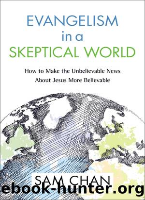 Evangelism In a Skeptical World: How to Make the Unbelievable News About Jesus More Believable by Sam Chan