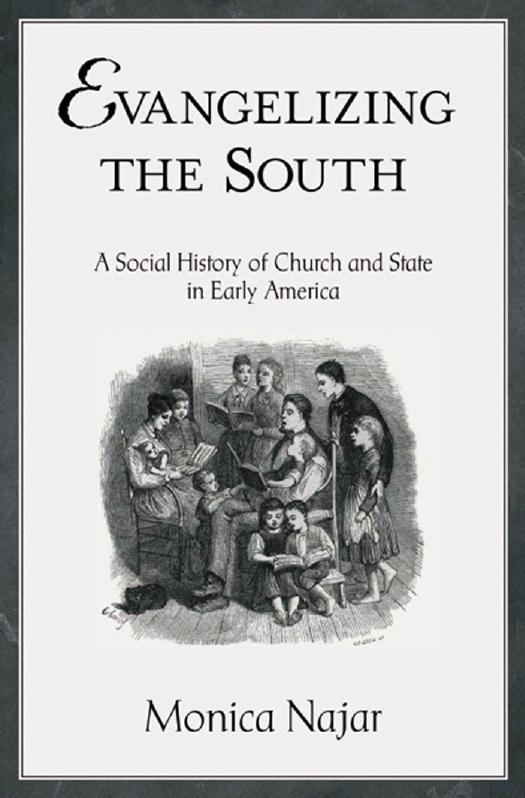 Evangelizing the South: A Social History of Church and State in Early America (Religion in America) by Monica Najar