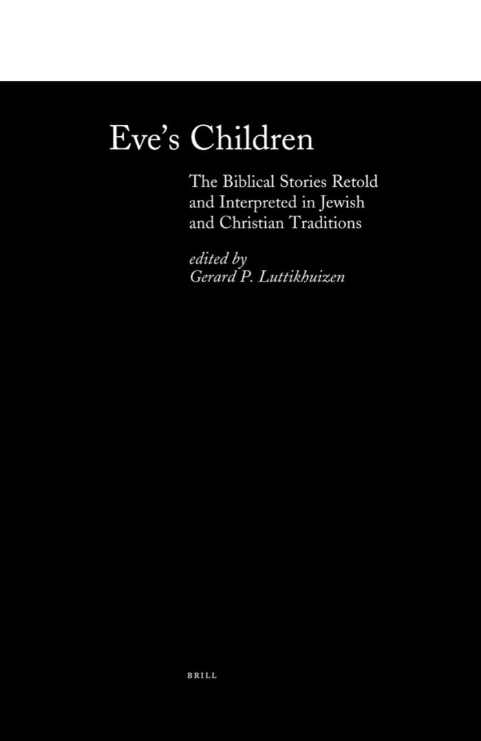 Eve's Children: The Biblical Stories Retold and Interpreted in Jewish and Christian Traditions (Themes in Biblical Narrative) by Gerard P. Luttikhuizen