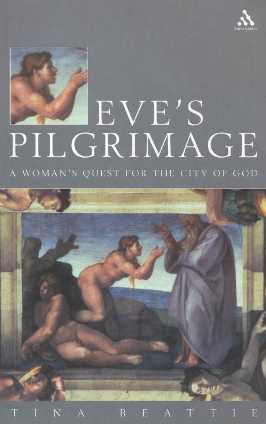 Eve's Pilgrimage : A Woman's Quest for the City of God by Tina Beattie