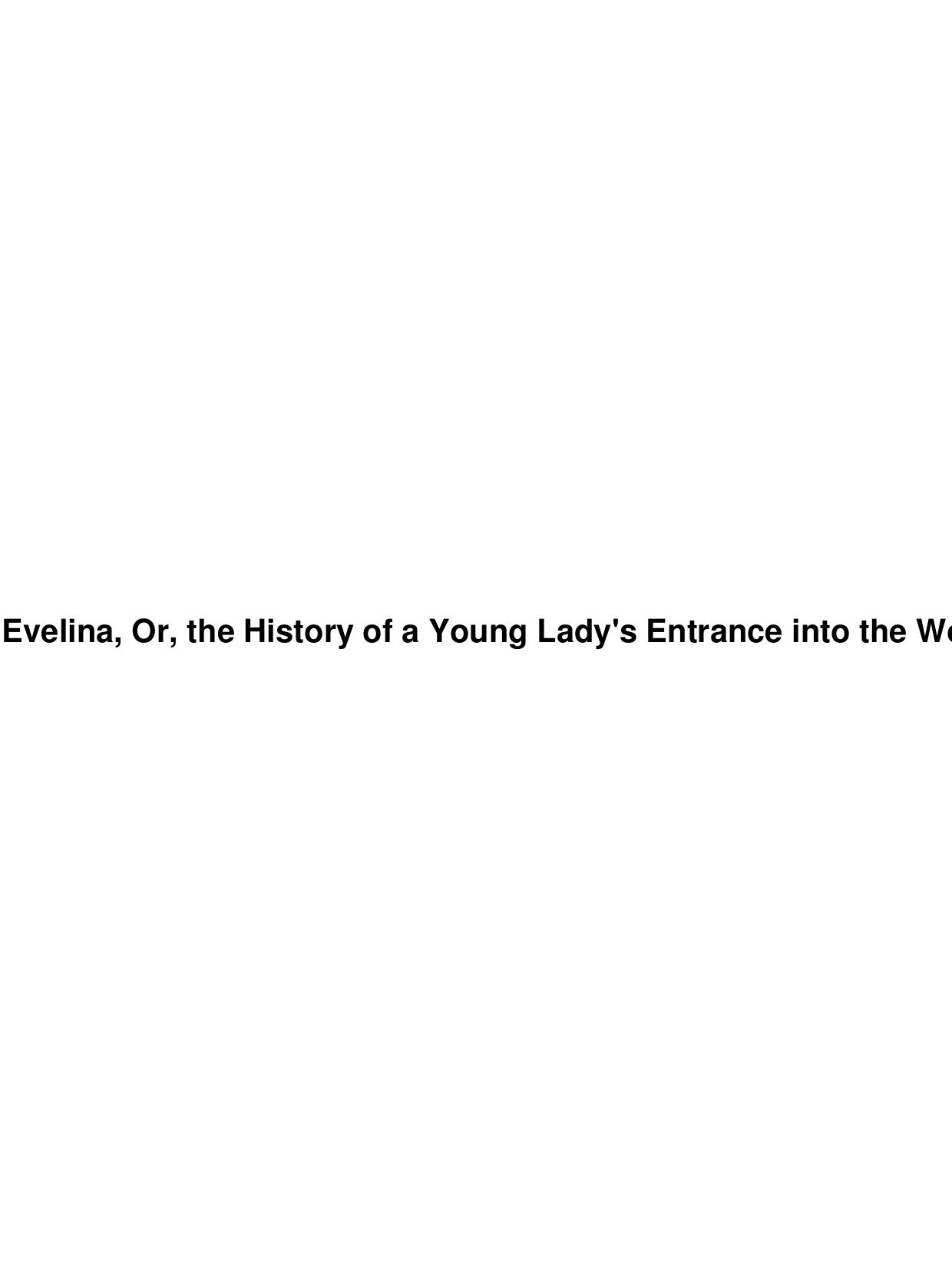 Evelina, Or, the History of a Young Lady's Entrance into the World by Unknown