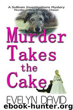 Evelyn David - Sullivan Investigations 02 - Murder Takes the Cake by Evelyn David