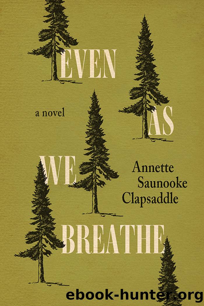 Even As We Breathe by Annette Saunooke Clapsaddle