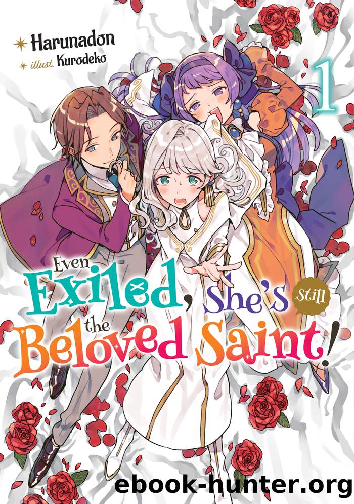 Even Exiled, Sheâs Still the Beloved Saint! St. Evelynâs Weird and Wonderful Friends: Volume 1 by Harunadon