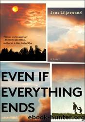 Even If Everything Ends by Jens Liljestrand
