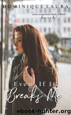 Even If It Breaks Me by Dominique Laura