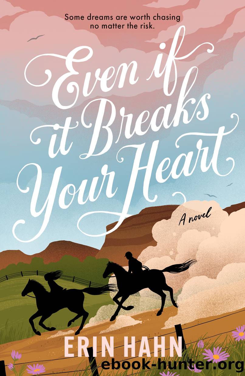 Even If It Breaks Your Heart by Erin Hahn